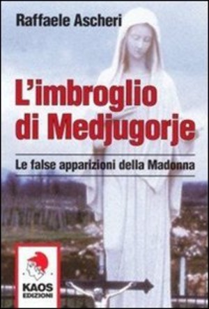 L' imbroglio di Medjugorje. Le false apparizioni della madonna