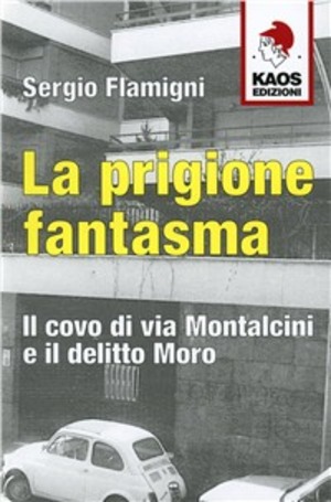 La prigione fantasma. Il covo di via Montalcini e il delitto Moro
