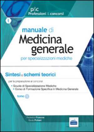 Manuale di medicina generale per specializzazioni mediche. Sintesi e schemi teorici per la preparazione ai test selettivi