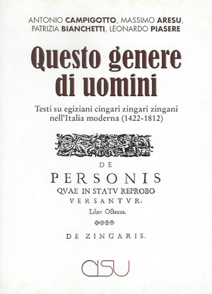 Questo genere di uomini. Testi su egiziani cingari zingari zingani nell'Italia moderna (1422-1812)