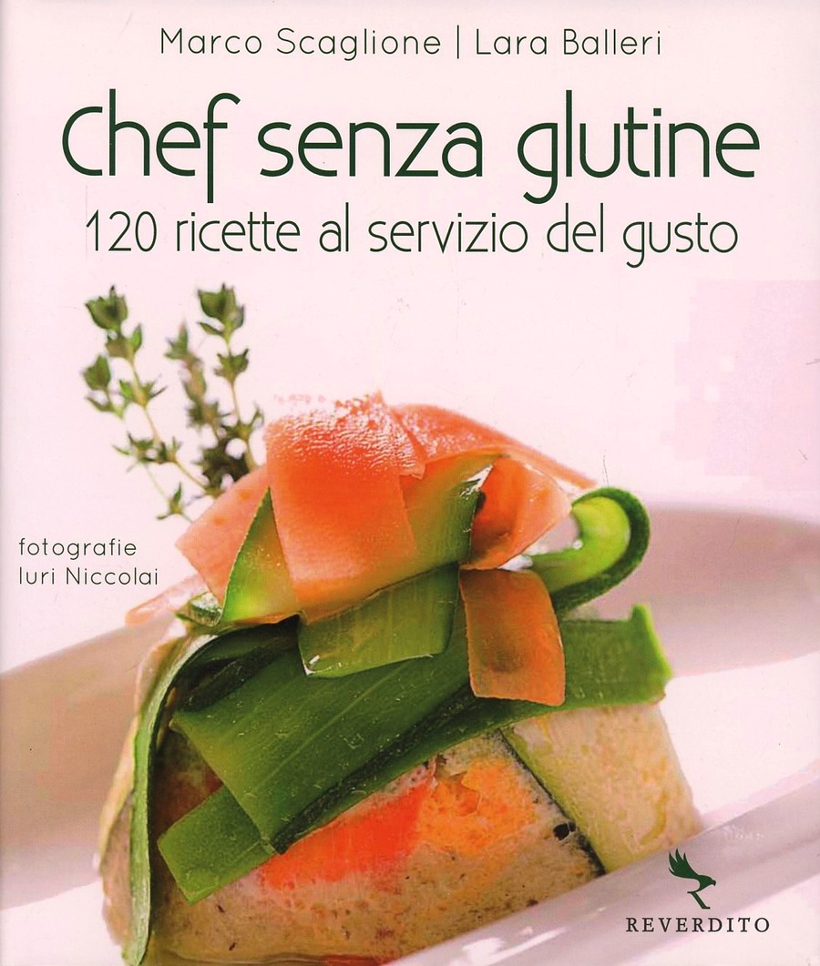 Chef senza glutine. 120 ricette senza glutine, al servizio del gusto