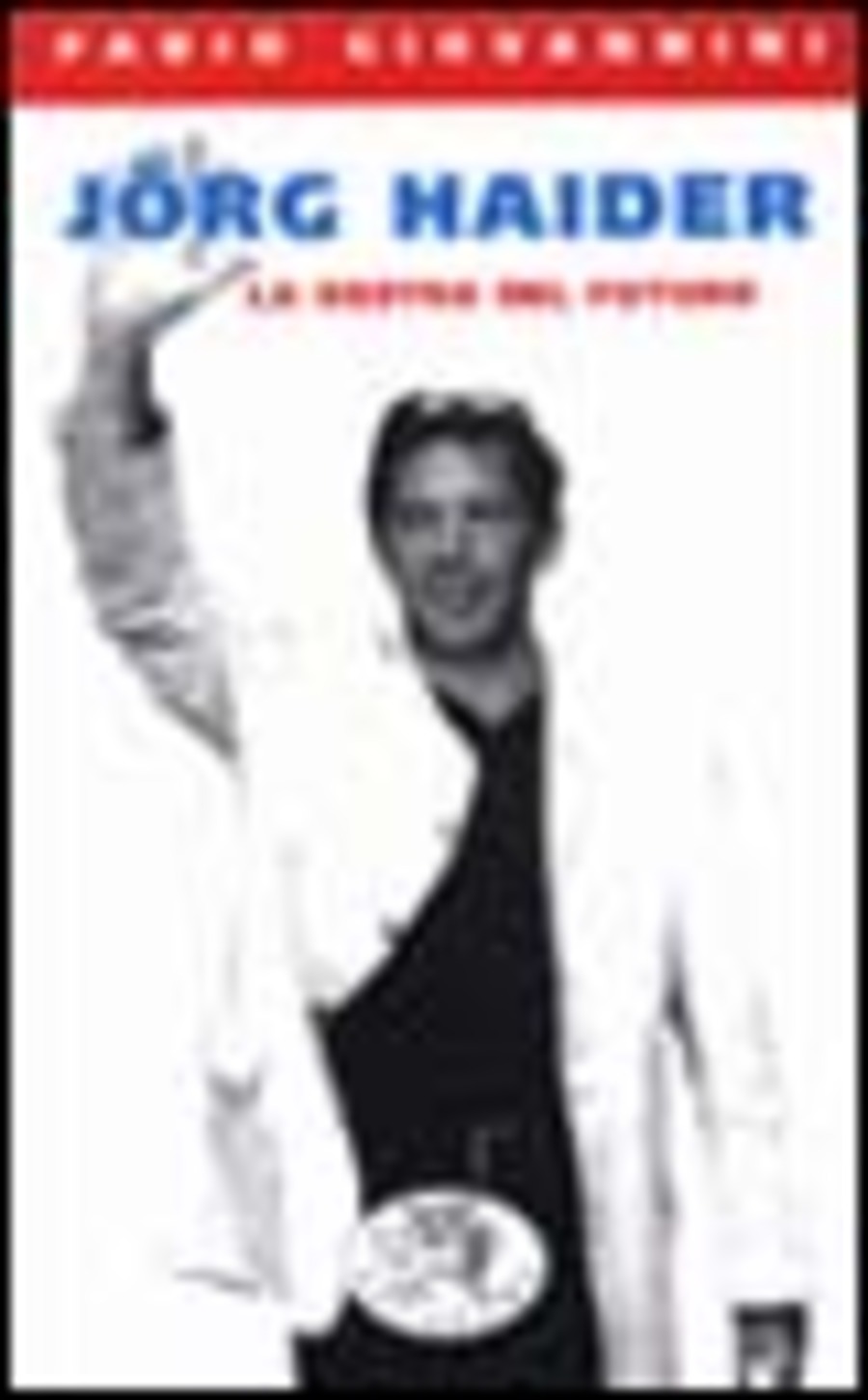 Jörg Haider. La Destra del futuro