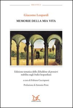 Memorie della mia vita. Edizione tematica dello «Zibaldone dei pensieri» stabilita sugli «Indici» leopardiani