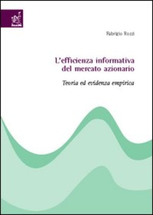 L' efficienza informativa del mercato azionario. Teoria ed evidenza empirica