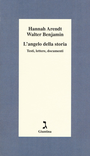 L' angelo della storia. Testi, lettere, documenti