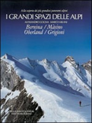 I grandi spazi delle Alpi. Ediz. illustrata
