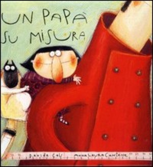 Un papà su misura. Ediz. illustrata
