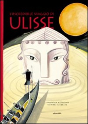 L' incredibile viaggio di Ulisse. Ediz. illustrata