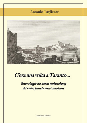 C'era una volta a Taranto... Breve viaggio tra alcune testimonianze del del nostro passato ormai scomparse