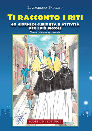 Ti racconto i riti. 40 giorni di curiosità e attività per i più piccoli. Ediz. illustrata