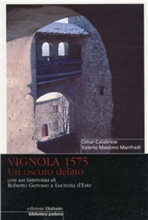 Vignola 1575. Un oscuro delitto. Con un'intervista di Roberto Gervaso a Lucrezia d'Este