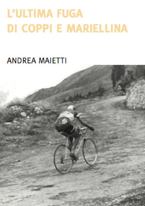 L' ultima fuga di Coppi e Mariellina