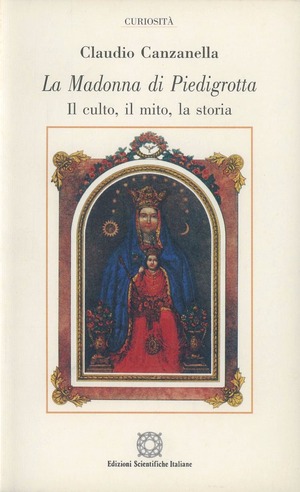 La Madonna di Piedigrotta. Il culto, il mito, la storia