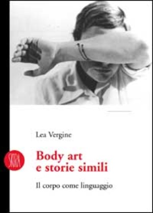 Body art e storie simili. Il corpo come linguaggio. Ediz. illustrata