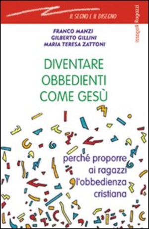 Diventare obbedienti come Gesù. Perché proporre ai ragazzi l'obbedienza cristiana