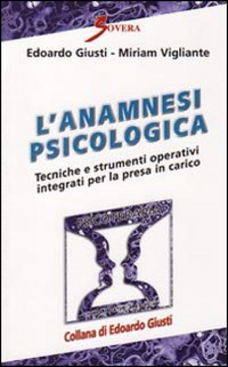 L' anamnesi psicologica. Tecniche e strumenti operativi per la presa in carico