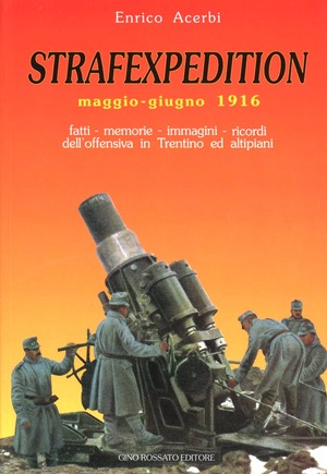 Strafexpedition (maggio-giugno 1916). Fatti, memorie, immagini, ric ordi