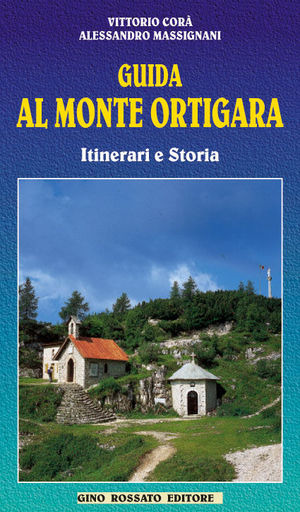 Guida al monte Ortigara. Itinerari e storia