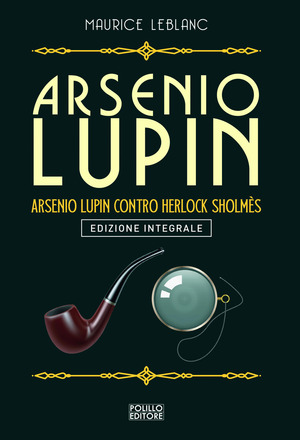 Arsenio Lupin. Arsenio Lupin contro Herlock Sholmès