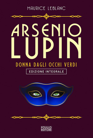 Arsenio Lupin. La signorina dagli occhi verdi. Ediz. integrale