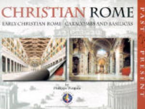 Christian Rome. Early Christian Rome Catacombs and Basilicas