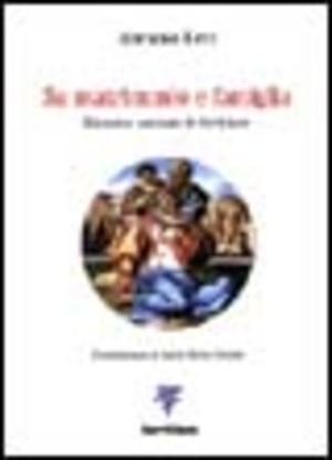 Su matrimonio e famiglia. Discorso secondo le Scritture