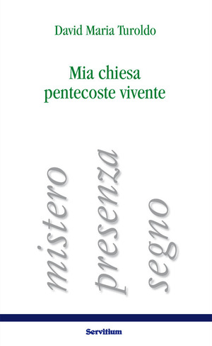 Mia chiesa pentecoste vivente. Mistero, presenza, segno
