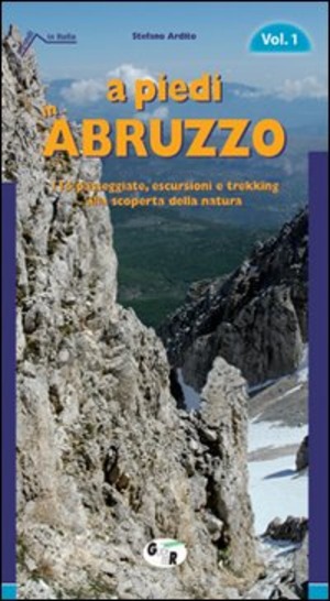 A piedi in Abruzzo. 116 passeggiate, escursioni e trekking alla scoperta della natura