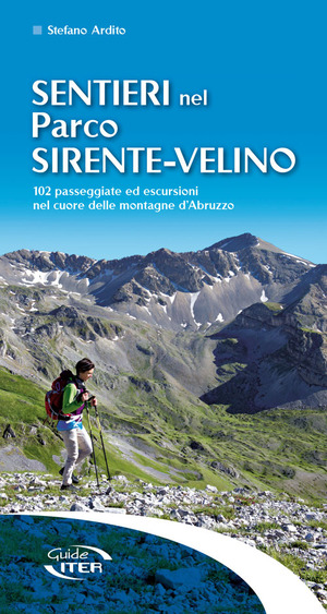Sentieri nel parco Sirente-Velino. 102 passeggiate ed escursioni nel cuore delle montagne d'Abruzzo
