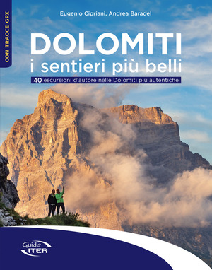 Dolomiti. I sentieri più belli. 40 escursioni d'autore nelle Dolomiti più autentiche