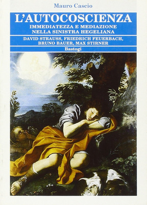 L' autocoscienza. Immediatezza e mediazione nella sinistra hegeliana