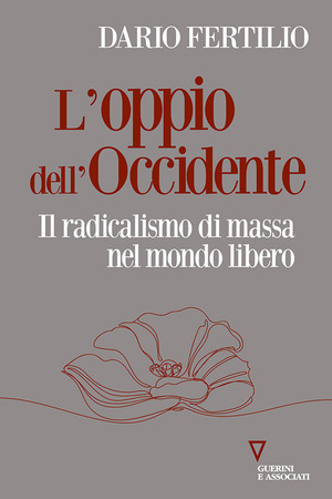 L' oppio dell'Occidente. Il radicalismo di massa nel mondo libero
