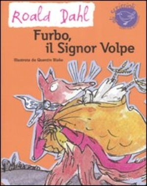 Furbo, il signor Volpe. Ediz. illustrata