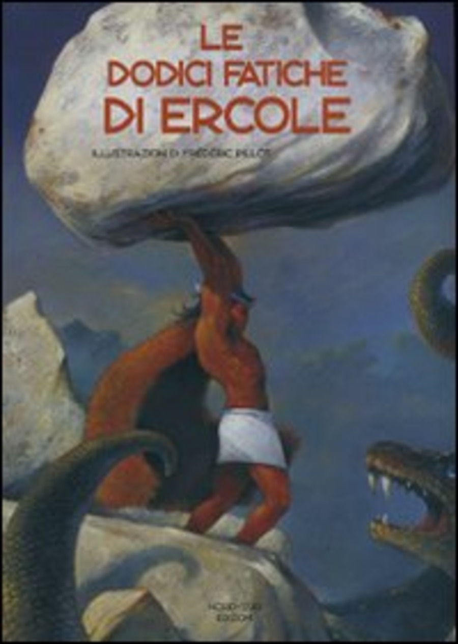 Le dodici fatiche di Ercole. Ediz. illustrata