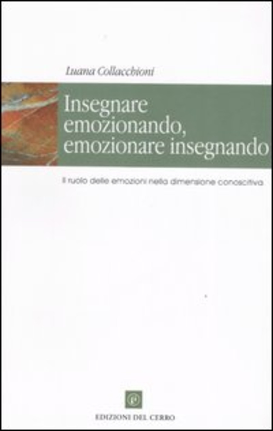 Insegnare emozionando, emozionare insegnando. Il ruolo delle emozioni nella dimensione conoscitiva
