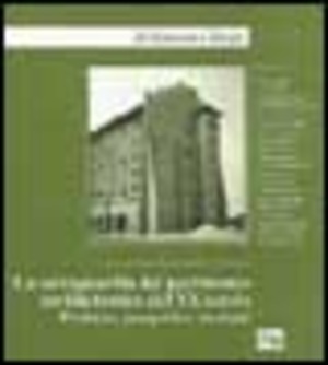 La salvaguardia del patrimonio architettonico del XX secolo. Problemi, prospettive, strategie