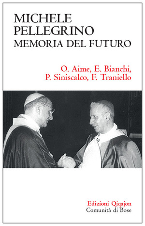 Michele Pellegrino: memoria del futuro. Atti delle Giornate di studio nel 30˚ anniversario della morte e nel 45˚ della lettera pastorale «Camminare insieme»