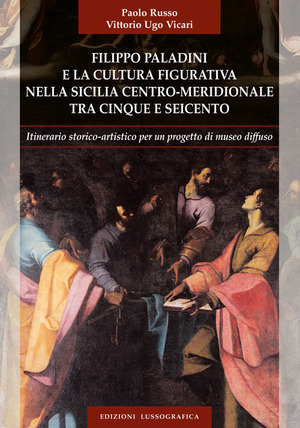 Filippo Paladini e la cultura figurativa nella Sicilia centro meridionale tra cinque e seicento