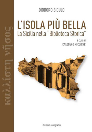 L' isola più bella. La Sicilia nella «Biblioteca storica» di Diodoro Siculo