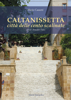 Caltanissetta città delle cento scalinate. Nuova ediz.