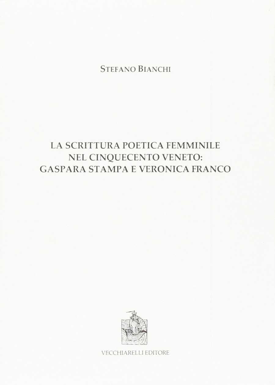 La scrittura poetica femminile nel Cinquecento veneto. Gaspara Stampa e Veronica Franco