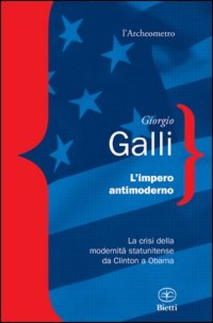 L' impero antimoderno. La crisi della modernità americana da Clinton a Obama