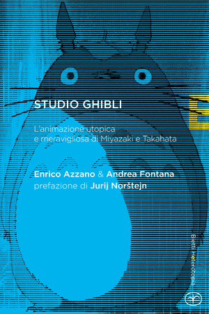 Studio Ghibli. L'animazione utopica e meravigliosa di Miyazaki e Takahata
