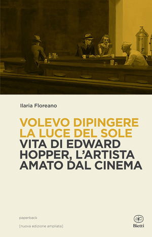 Volevo dipingere la luce del sole. Vita di Edward Hopper tra pittura e cinema