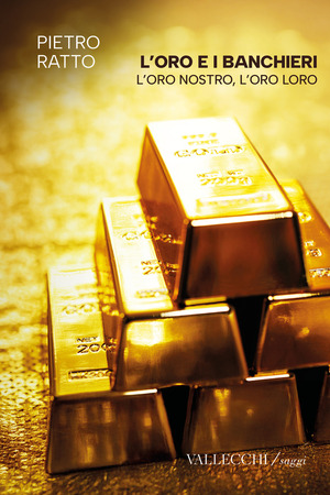 L' oro e i banchieri l'oro nostro, l'oro loro. Ediz. integrale