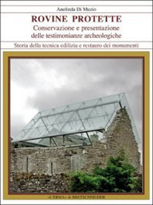 Rovine protette. Conservazione e presentazione delle testimonianze archeologiche