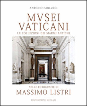 Musei vaticani. Le collezioni di marmi antichi nella fotografia di Massimo Listri. Ediz. illustrata
