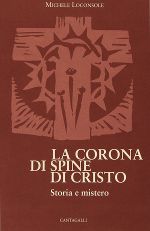 La corona di spine di Cristo. Storia e mistero