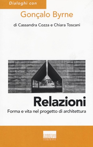 Relazioni. Forma e vita nel progetto di architettura. Ediz. illustrata