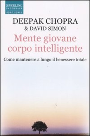Mente giovane corpo intelligente. Come mantenere a lungo il benessere totale